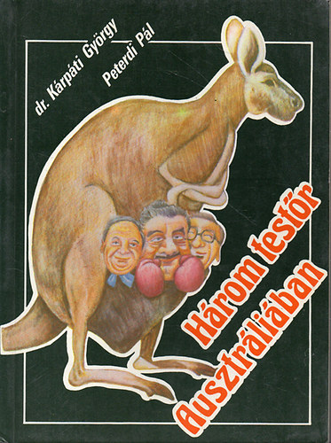 dr. Kárpáti György/Peterdi Pál - Három testőr Ausztráliában