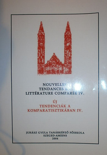 Alain Schaffner - Madcsy Piroska - Bene Klmn - Nouvelles tendances en littrature compare IV. - j tendencik a komparatisztikban IV.