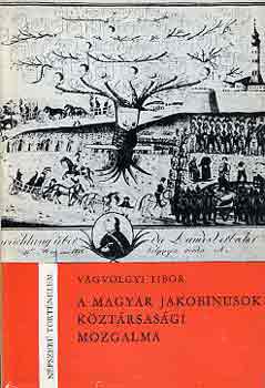 Vágvölgyi Tibor - A magyar jakobinusok köztársasági mozgalma