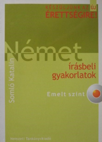 Lázár Györgyné - Készüljünk az új érettségire! Német szóbeli gyakorlatok. Emelt szint