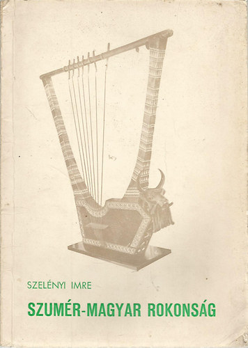 Szel�nyi Imre - Szum�r-Magyar rokons�g