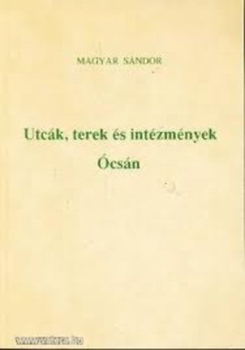 Magyar Sndor - Utck,terek s intzmnyek csn