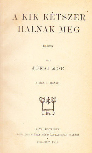 Jkai Mr - A kik ktszer halnak meg I-II. (Egy ktetben)