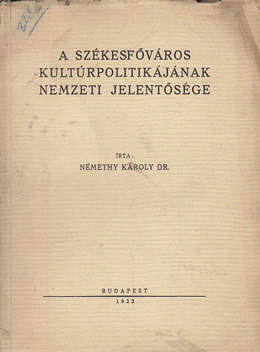Dr. Nmethy Kroly - A szkesfvros kultrpolitikjnak nemzeti jelentsge