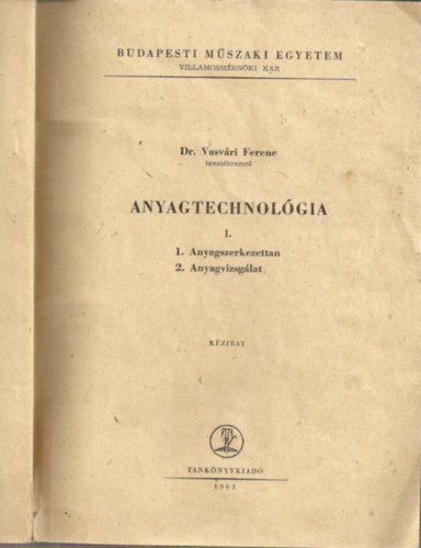 Dr. Vasvri Ferenc - Anyagtechnolgia I. (1.Anyagszerkezettan, 2.Anyagvizsglat)