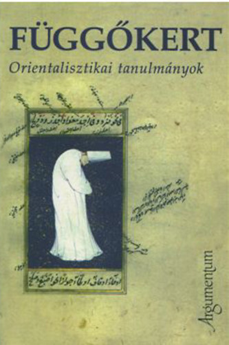 F�gg�kert - Orientalisztikai tanulm�nyok