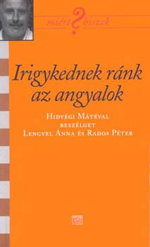 Lengyel Anna; Rados Pter - Irigykednek rnk az angyalok