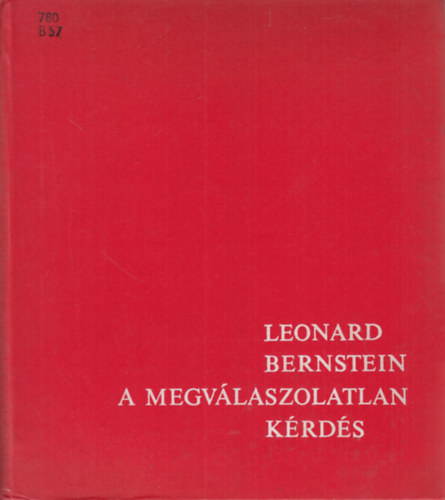 Leonard Bernstein - A megv�laszolatlan k�rd�s