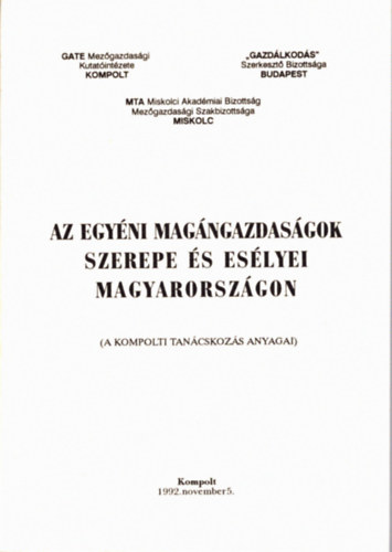 MTA Miskolci Akad�miai Bizotts�g Mez�gazdas�gi Szakbizotts�ga Miskolc - Az egy�ni mag�ngazdas�gok szerepe �s es�lyei Magyarorsz�gon