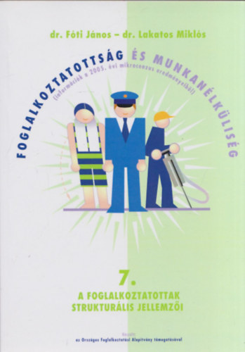 Dr. Fti Jnos- Dr. Lakatos Mikls - Foglalkoztatottsg s munkanlklisg 7. (A foglalkoztatottak strukturlis jellemzi)