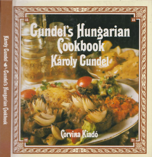 Kroly Gundel - Gundel's Hungarian Cookbook