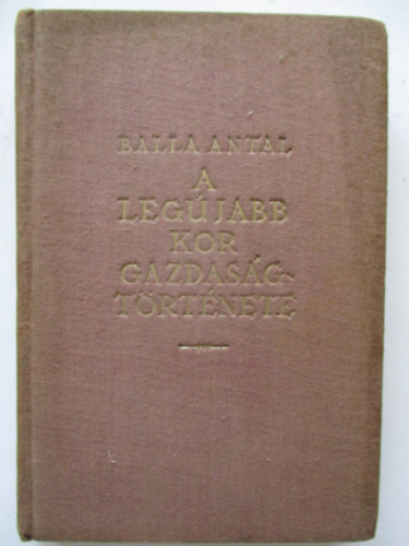 Balla Antal - A legjabb kor gazdasgtrtnete