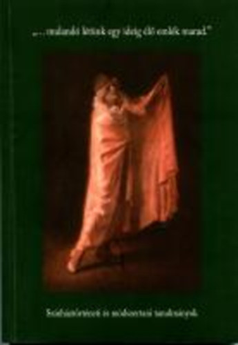 "...muland� l�t�nk egy ideig �l� eml�k�nk marad." - Sz�nh�zt�rt�neti �s m�dszertani tanulm�nyok