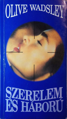 Olive Wadsley - Szerelem �s h�bor�