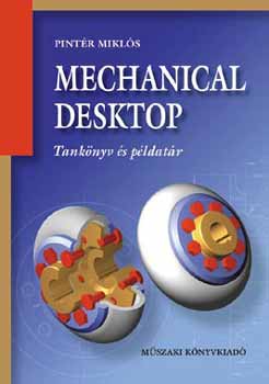 Pintér Miklós - MECHANICAL DESKTOP - Tankönyv és példatár