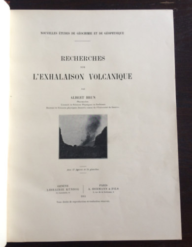 Albert Brun - Recherches sur L'Exhalaison Volcanique - Avec 17 figures et 34 planches (Nagyon ritka geológiai mű - A vulkáni légmozgás kutatásáról francia nyelven 17 ábrával és 34 táblával)