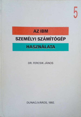 Dr. Fercsik J�nos - Az IBM szem�lyi sz�m�t�g�p haszn�lata 5.
