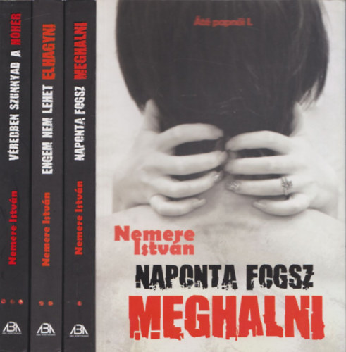 Nemere István - Áté papnői I-III. sorozat: Naponta fogsz meghalni + Engem nem lehet elhagyni + Véredben szunnyad a hóhér (3 db)
