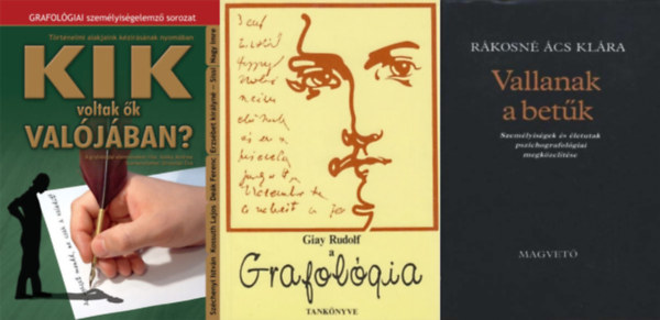 Rkosn cs Klra, Giay Rudolf Soky Andrea - 3 db Grafolgia knyv: Kik voltak k valjban? - Trtnelmi alakjaink kzrsnak nyomban + Vallanak a betk - Szemlyisgek s letutak pszichografolgiai megkzeltse + A grafolgia tanknyve