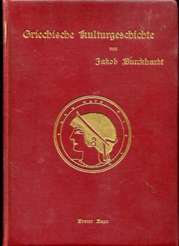 Jakob Burckhardt - Griechische Kulturgeschichte I-IV.