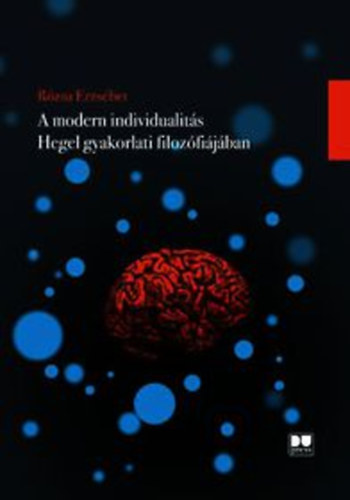 Rózsa Erzsébet - A modern individualitás Hegel gyakorlati filozófiájában