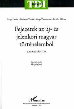 Csap� Csaba, Varga Zs., Zeidler Mikl�s Dobszay Tam�s - Fejezetek az �j- �s jelenkori magyar t�rt�nelemb�l