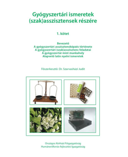 Dr. Szarvash�zi Judit  (szerk.) - Gy�gyszert�ri ismeretek (szak)asszisztensek r�sz�re 1.