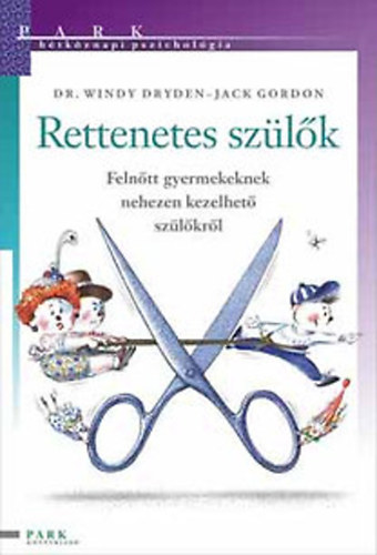 Dr. Windy Dryden, Zsolt Angéla Jack Gordon (ford.), Barka Ferenc (illuszt.) - Rettenetes szülők - Felnőtt gyermekeknek nehezen kezelhető szülőkről (Hétköznapi pszichológia)