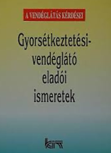 Dunszt Kroly dr. - Gyorstkeztetsi-vendglt eladi ismeretek