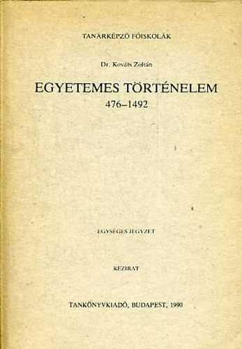 Kovts Zoltn - Egyetemes trtnelem 476-1492