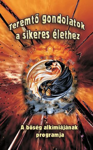 A. William Moore - Teremtő Gondolatok a sikeres élethez - a bőség alkímiájának programja