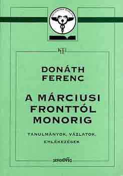 Donáth Ferenc - A márciusi fronttól Monorig