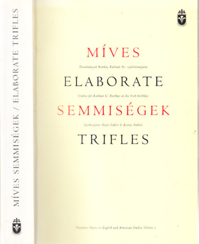 Míves semmiségek - Elaborate trifles (Tanulmáynok Ruttkay Kálmán 80. születésnapjára)