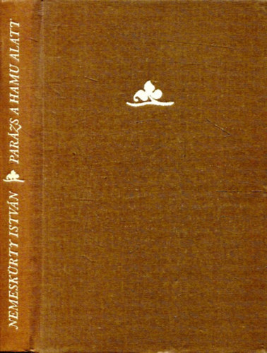 Nemeskrty Istvn - Parzs a hamu alatt
