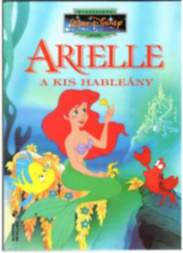 Walt Disney - Arielle a kis hable�ny (Klasszikus Walt Disney Mes�k 16.)