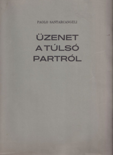 Paolo Santarcangeli - �zenet a t�ls� partr�l (Sz�mozott, al��rt)