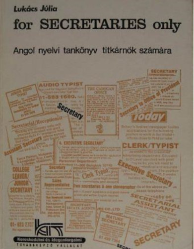 Lukcs Jlia - For secretaries only - Angol nyelvi tanknyv titkrnk szmra