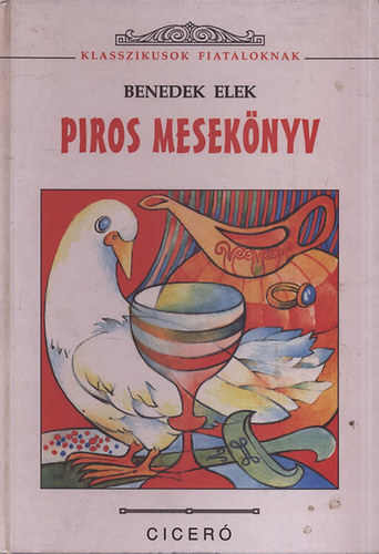 Benedek Elek - Piros mesek�nyv  A vil�g legszebb mes�i  /Benedek Elek/