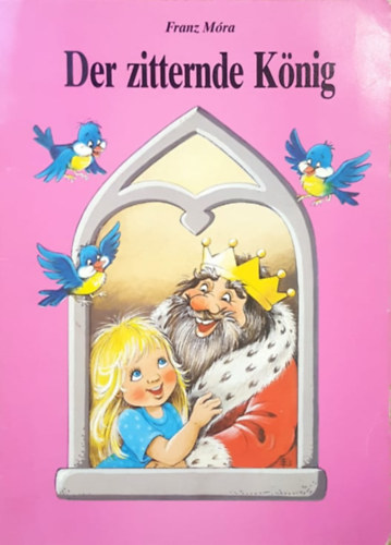 Ferenc M�ra - Der zitternde K�nig (A diderg� kir�ly n�met nyelven F�zesi Zsuzsa rajzaival)