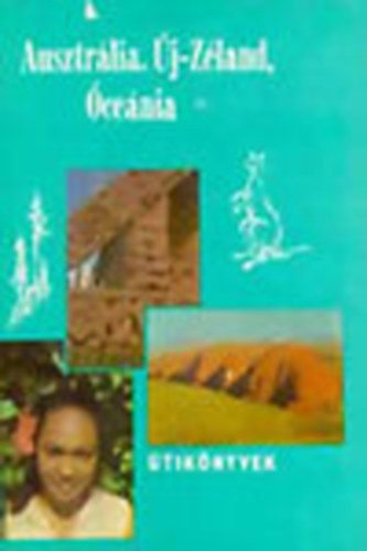 Balázs Dénes - Ausztrália, Új-Zéland, Óceánia (Panoráma Útikönyvek)