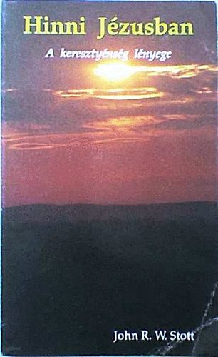 John R.W. Stott - Hinni J�zusban (A kereszt�nys�g l�nyege)