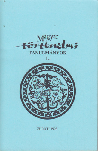 Csihk Gyrgy dr.  (szerk.) - Magyar Trtnelmi tanulmnyok 1.