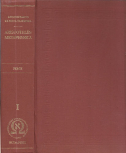 Ferge Gábor Aristotelés (szerk.) - Metaphysica (görögül és magyarul)