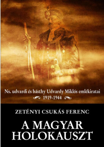 Zetnyi Csuks Ferenc - A Magyar Holokauszt