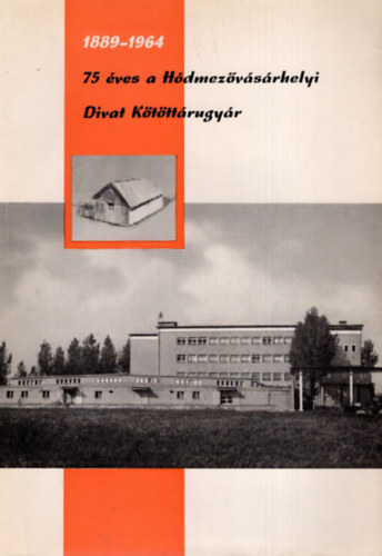 Dr. Schneider Mikls Phi Ferenc - 75 ves a Hdmezvsrhelyi Divat Ktttrugyr 1889-1964