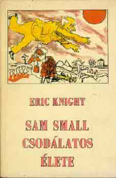 Eric Knight - Sam Small csod�latos �lete