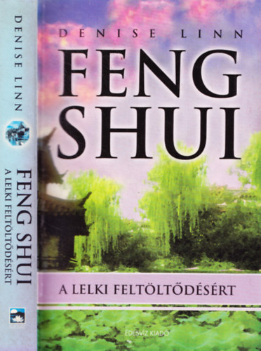 Denise Linn - Feng Shui a lelki feltöltődésért