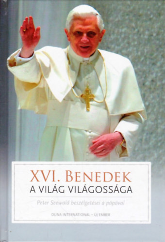 Peter Seewald - XVI. Benedek - A vilg vilgossga