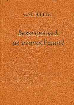 G�l Ferenc - Besz�lget�sek az evang�liumr�l