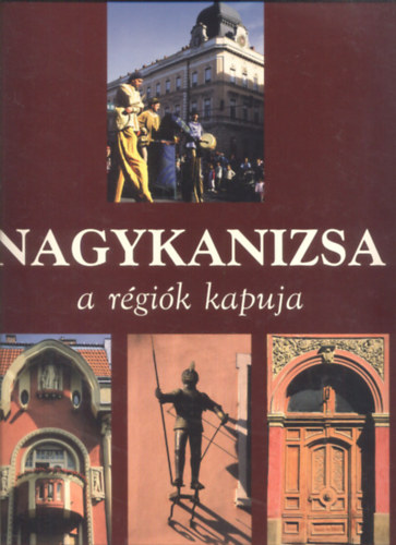 Nagykanizsa a r�gi�k kapuja